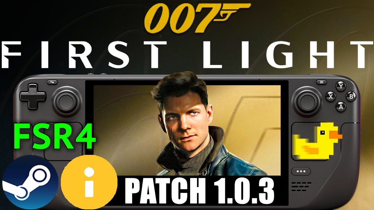007 First Light Steam Deck NEW Patch Update 1.0.3 Performance Tested: FSR4 + Lossless Scaling