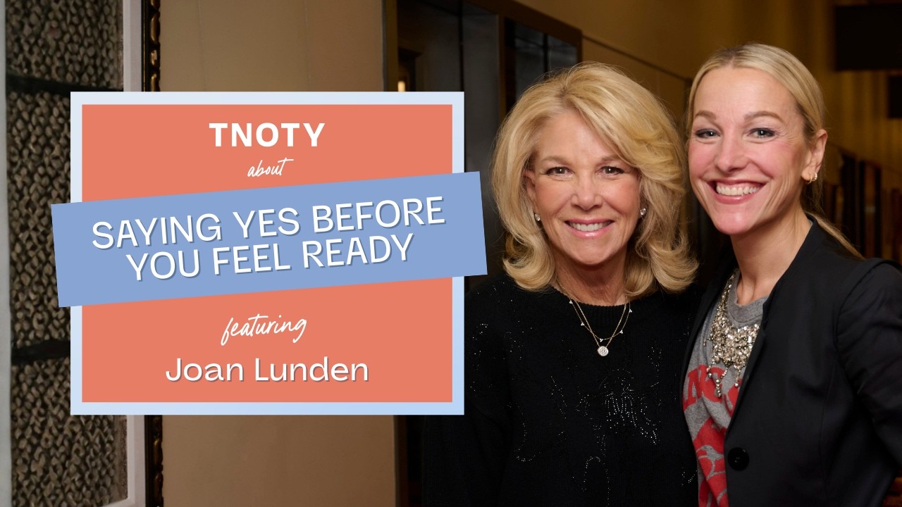 Saying Yes Before You Feel Ready with Joan Lunden | Ep 39