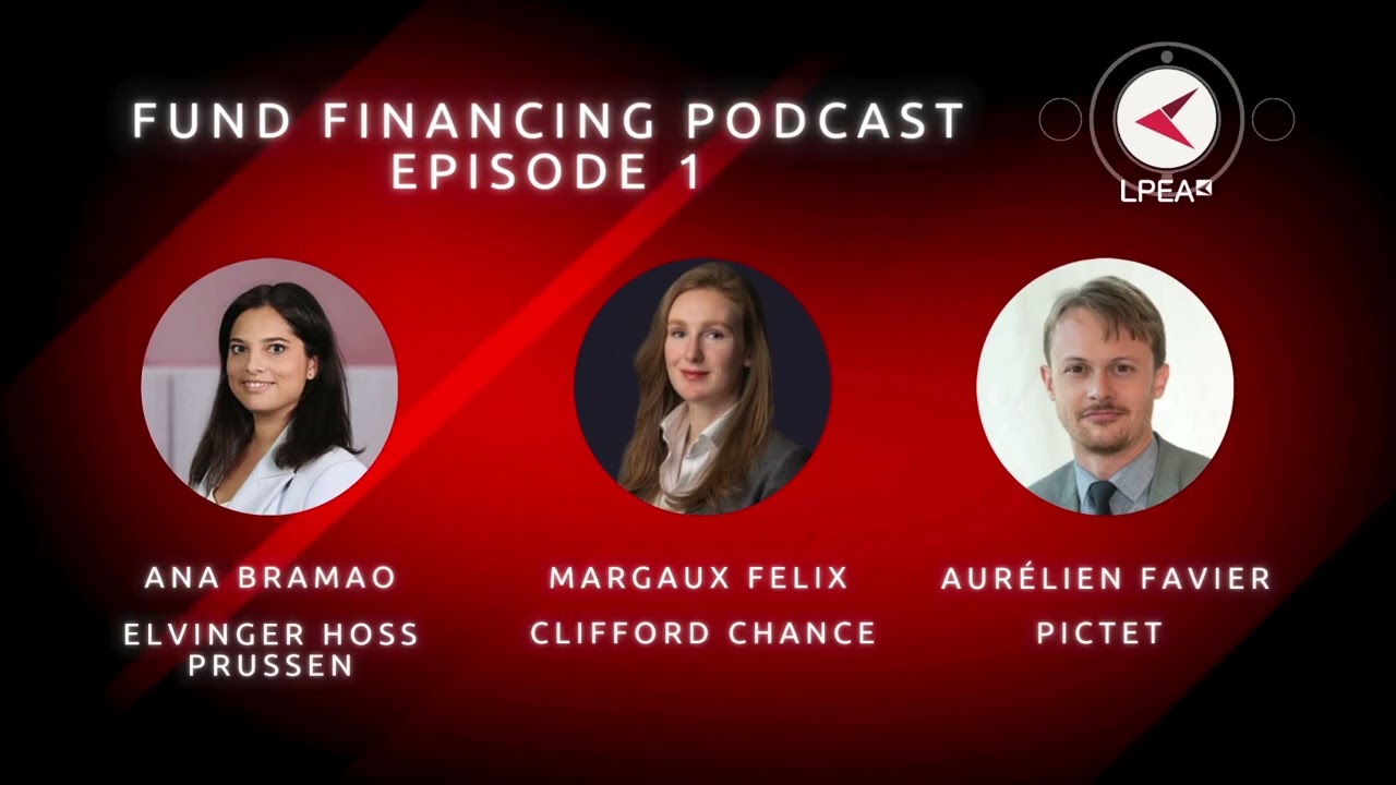 Fund Financing Podcast - Episode 1: The evolving landscape of fund financing in Luxembourg
