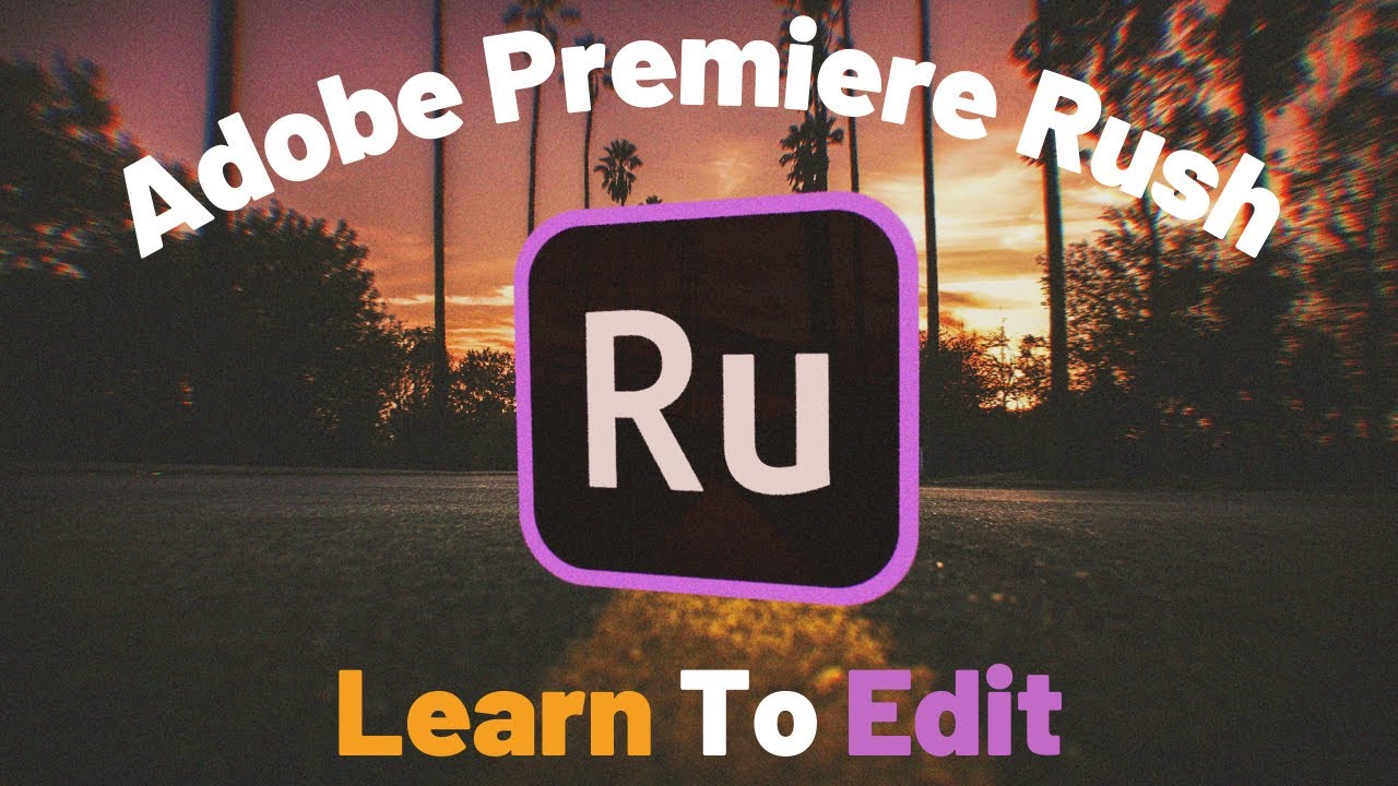 Edit On The Go with Adobe Premiere Rush | Adobe Rush Tutorial for Beginners | Free Editing Software