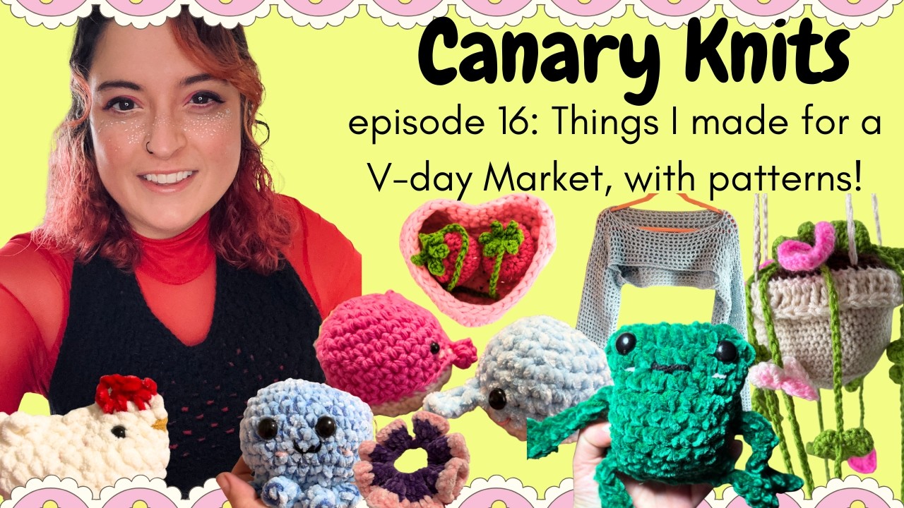 Canary Knits Episode 16:| V-day Pattern Haul with links | Craft Market Vlog