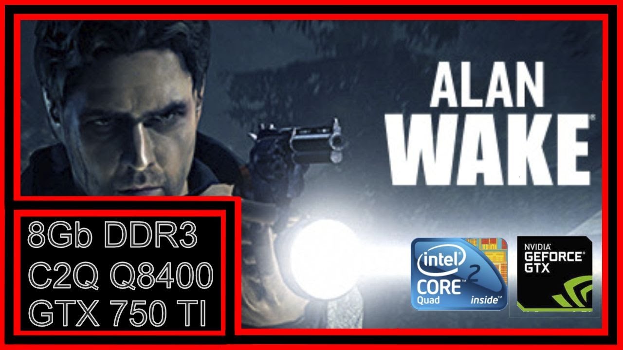 Benchmark Core 2 Quad roda Alan Wake? - Teste no Core 2 Quad 8gb GTX 750 TI 2Gb