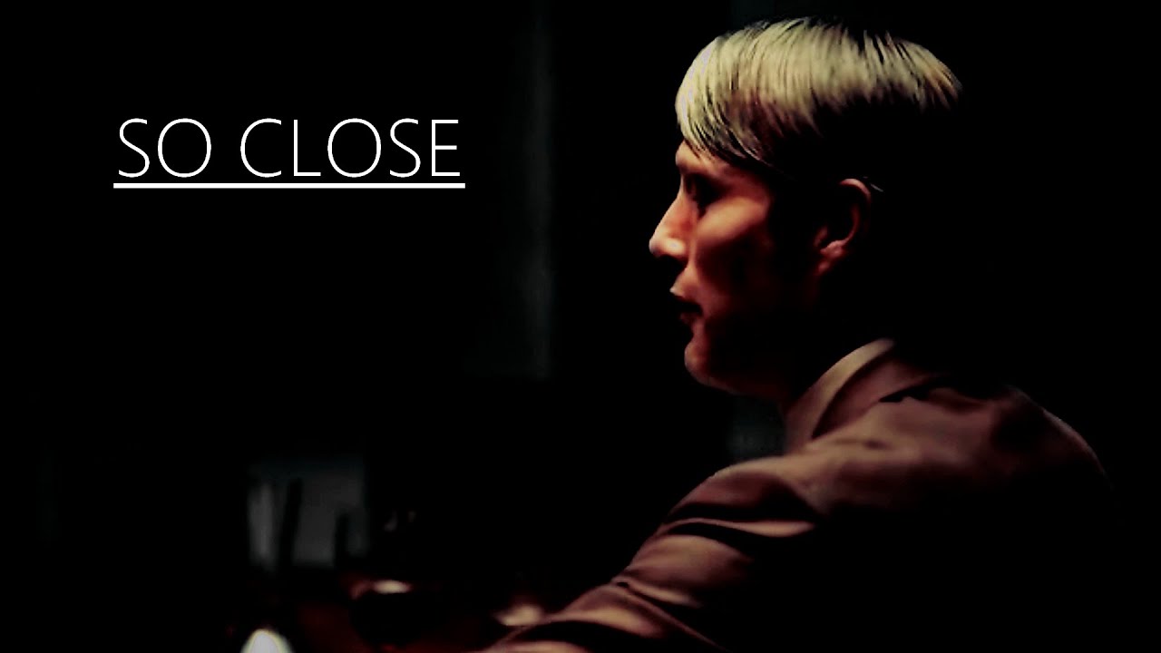 Hannibal || So Close