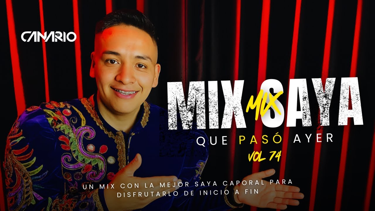 QUE PAS&Oacute; AYER VOL 74 &ldquo;MIX SAYA&rdquo; DJ CANARIO 2025 (SOY CAPORAL, LA SAYA, OYE MUJER, MI VALENTINA, ETC)