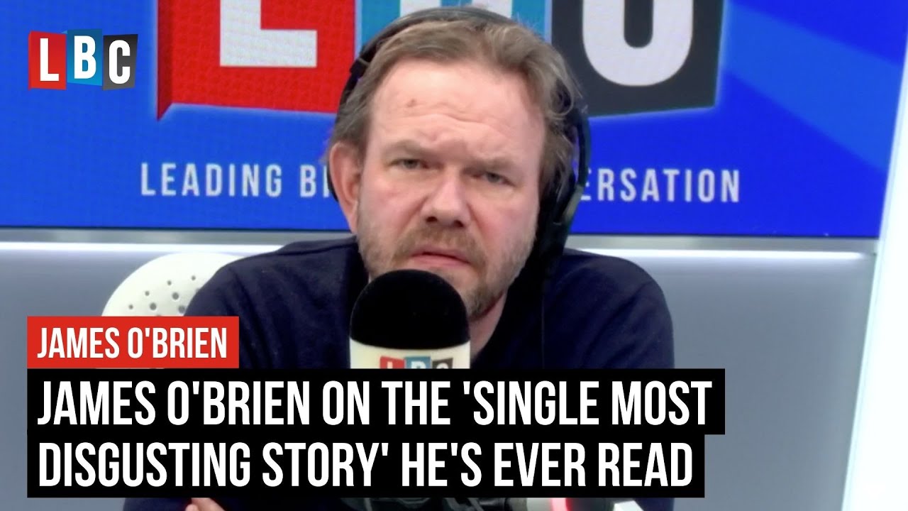 James O'Brien on the 'single most disgusting story' he's ever read | LBC