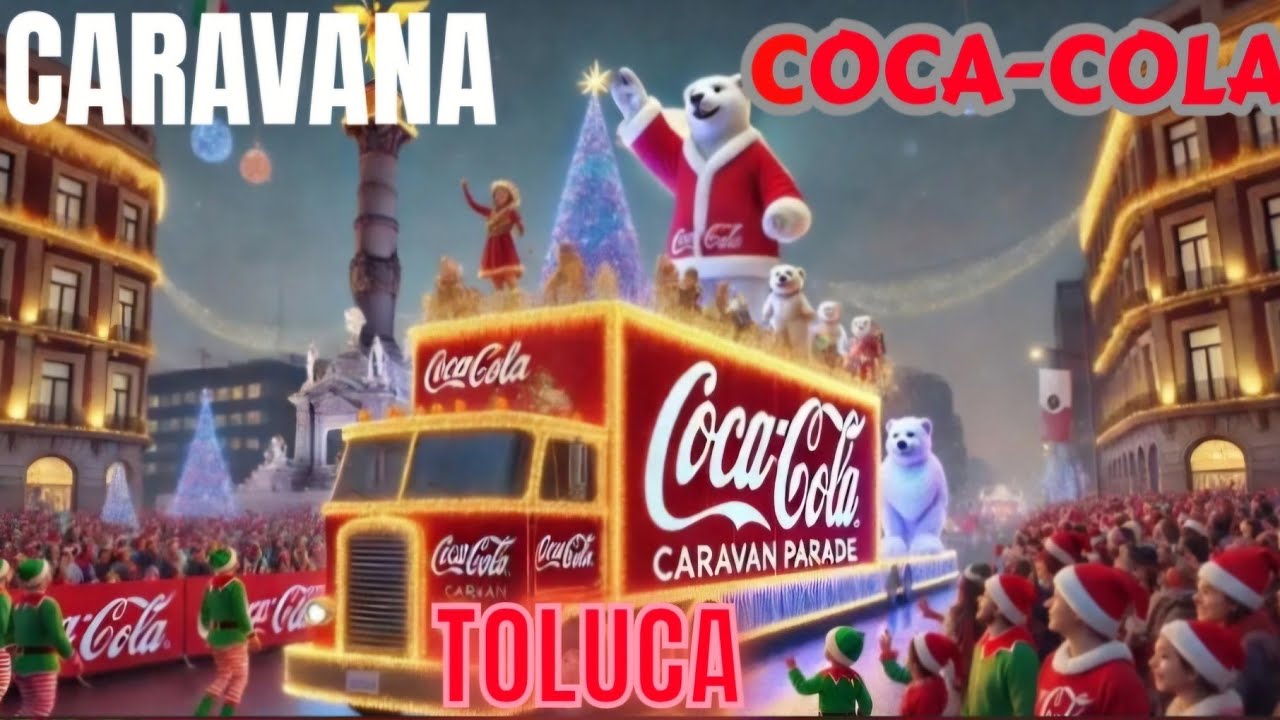 CARAVANA Navideña COCA-COLA 2024 TOLUCA EdoMex. #caravanaCocacola #DesfileNavideño #feliznavidad2024