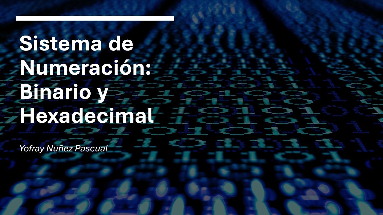 Sistema de numeracion binario y hexadecimal