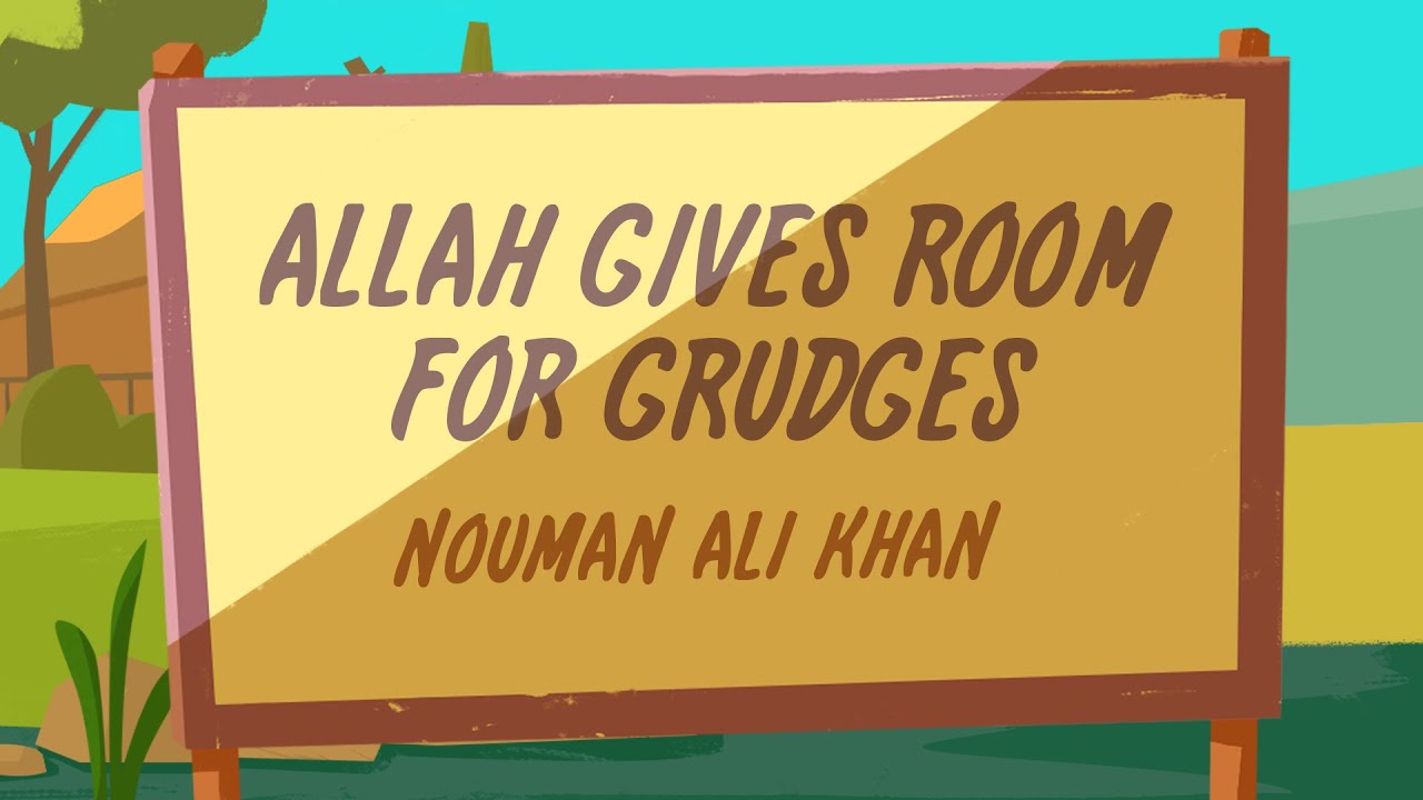 Allah Gives Room for Grudges - Nouman Ali Khan