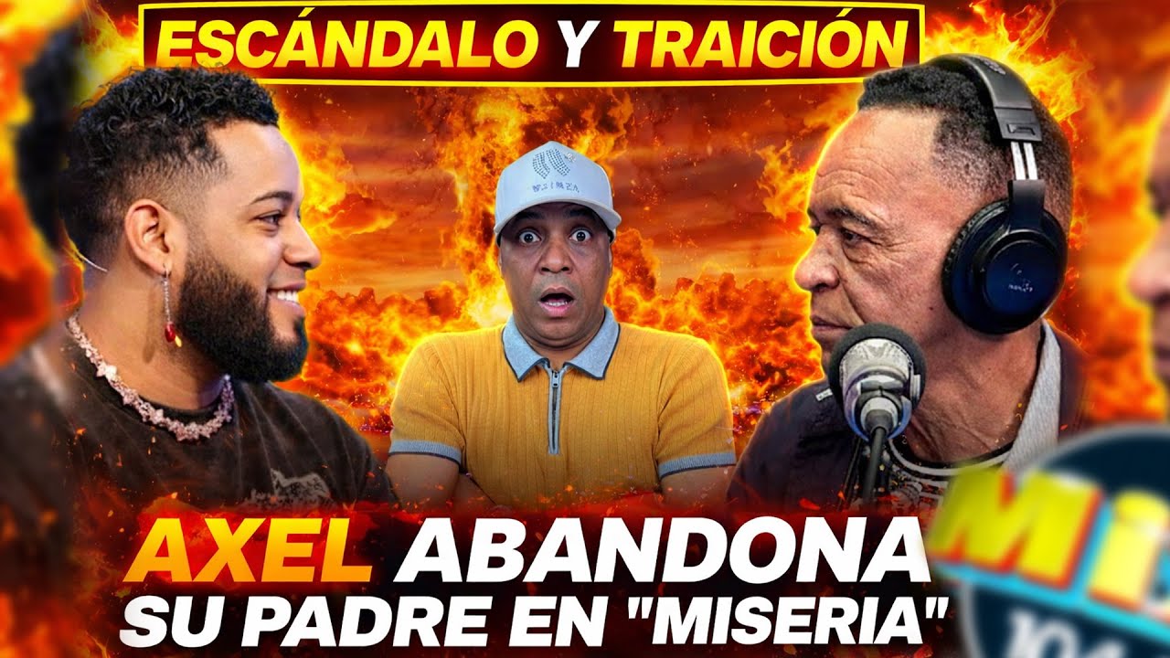 PADRE DE AXEL BUENISIMO CONFIESA: “ÉL NO QUIERE SABER DE MÍ”