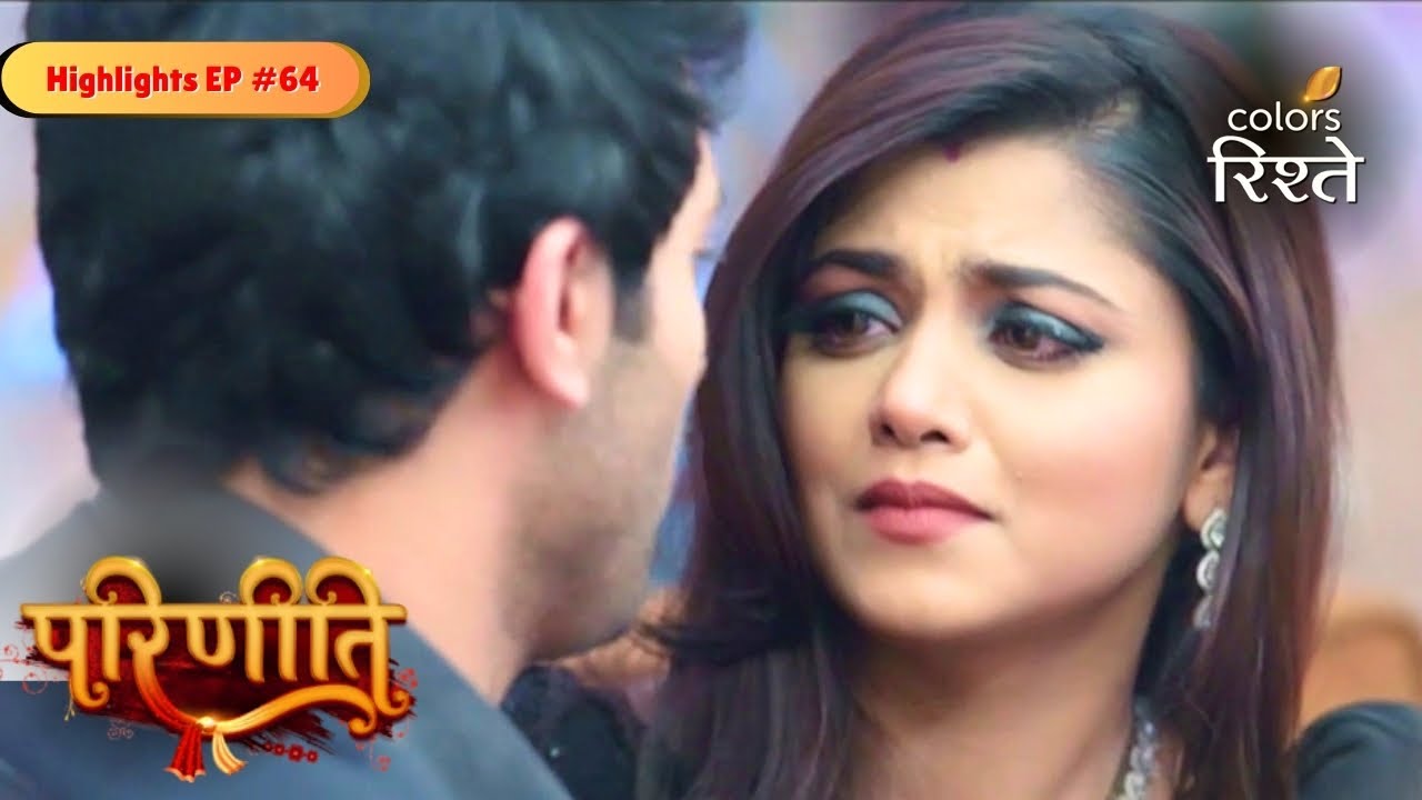 Parineeti | Highlights Ep - 64 | Colors Rishtey