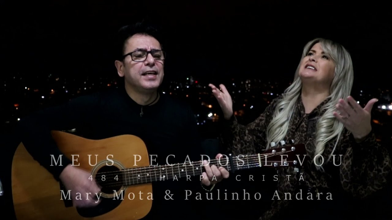 MEUS PECADOS LEVOU  484 HARPA CRISTÃ / MARY MOTA & PAULINHO ANDARA