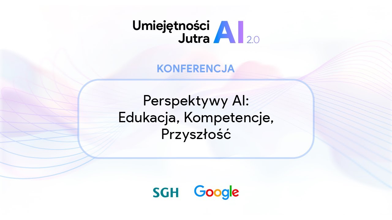Konferencja | Umiejętności Jutra AI - Google x SGH