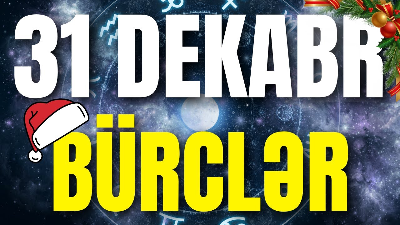 B&Uuml;RCLƏR - 31 DEKABR 2025 | G&uuml;n&uuml;n B&uuml;rc Proqnozu 🔮YENİ İLİNİZ M&Uuml;BARƏK 🎅🏻