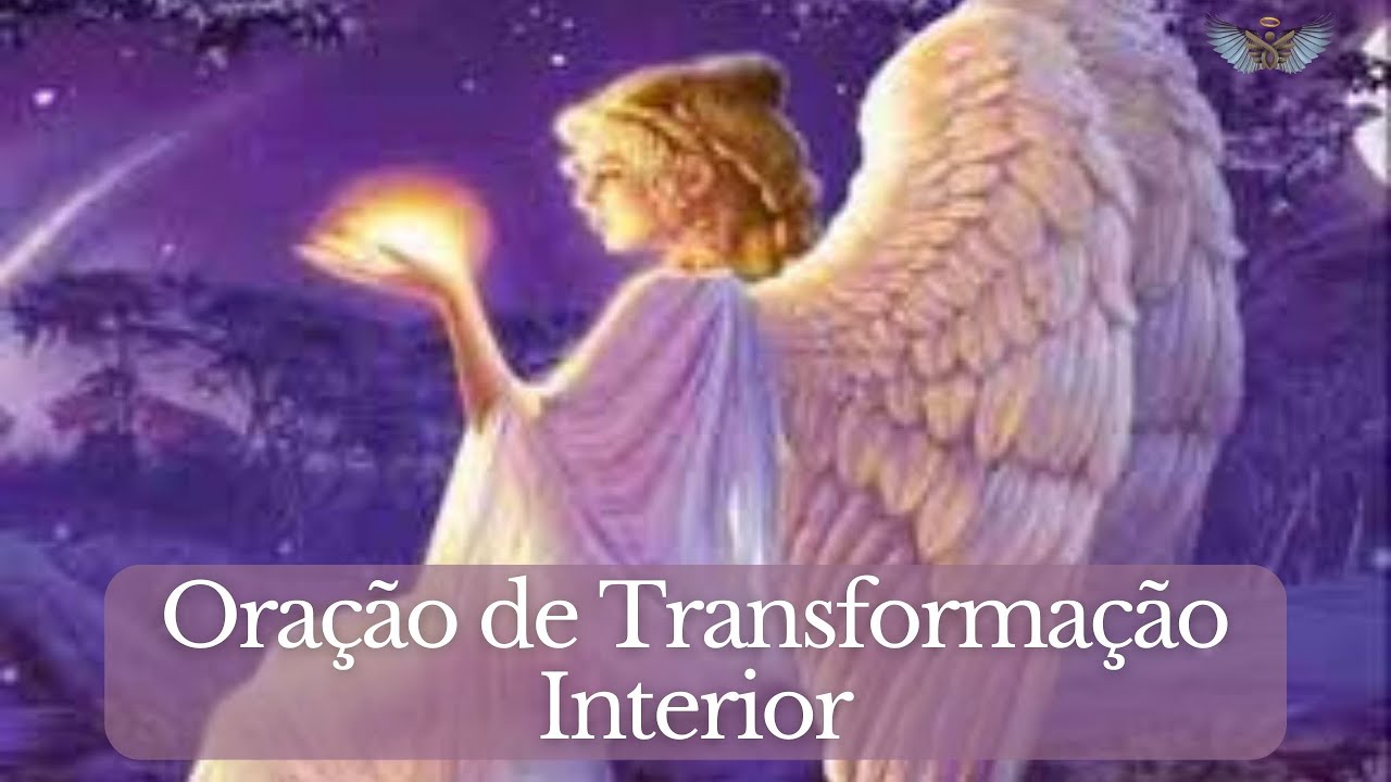 Ora&ccedil;&atilde;o de Transforma&ccedil;&atilde;o Interior