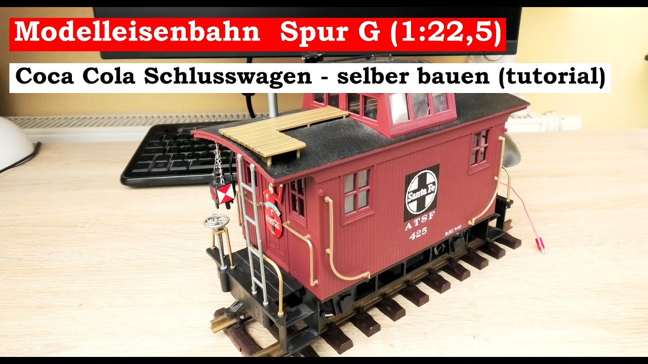 LGB Coca Cola Schlusswagen - Gartenbahn Spur G - selber bauen (tutorial)