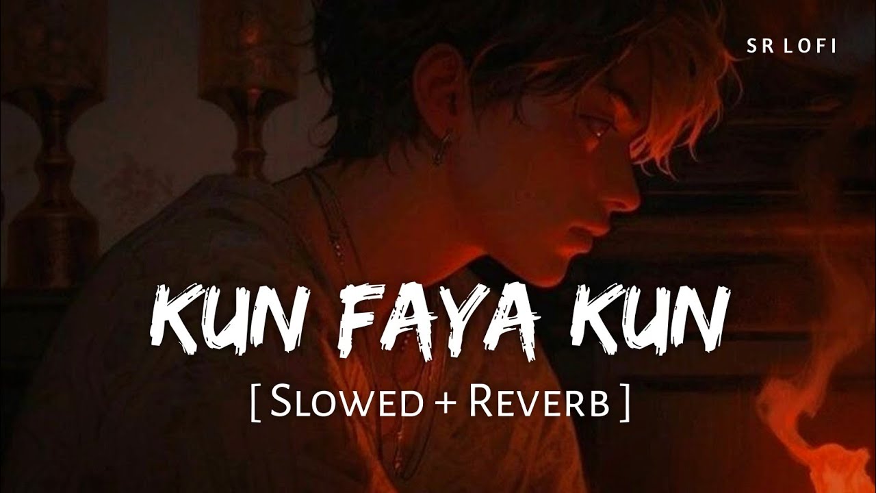 Kun Faya Kun (Slowed + Reverb) | A.R. Rahman, Javed Ali, Mohit Chauhan | Rockstar | SR Lofi