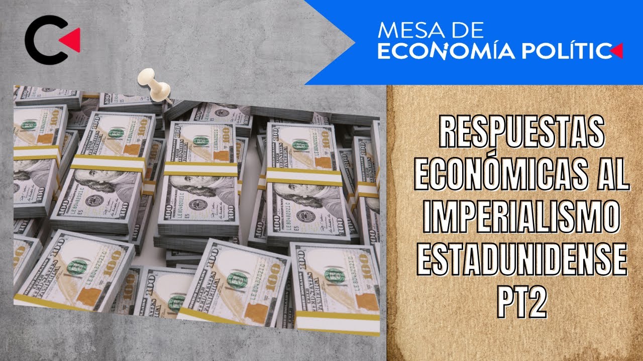 Respuestas económicas al imperialismo estadunidense Pt2 #economia