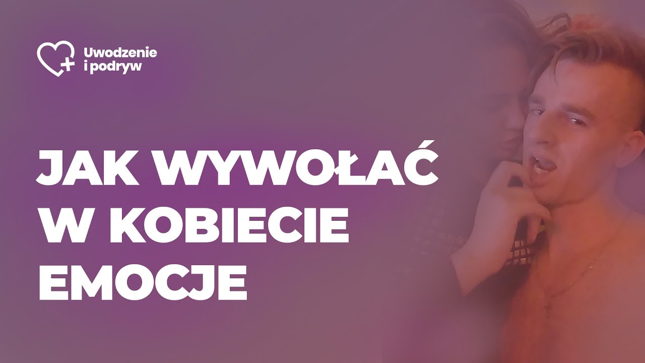Jak wywołać w kobiecie emocje