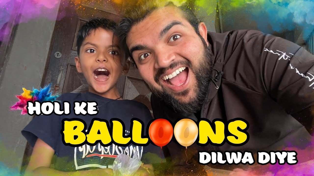 Holi Ke Balloons Dilwa Diye Bhai Ko 😍| Day 62 of Daily Vlogs 
