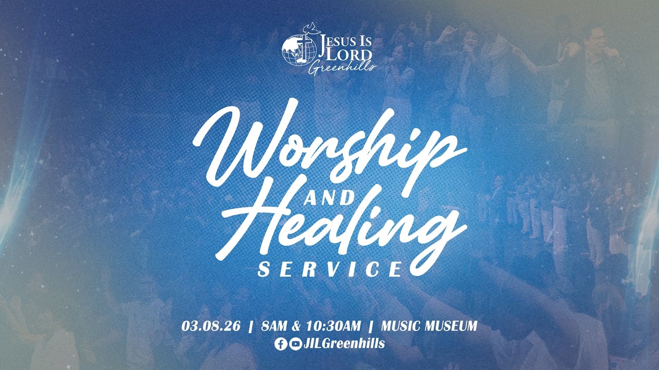 JIL Church Greenhills Worship and Healing Service (March 8, 2026)