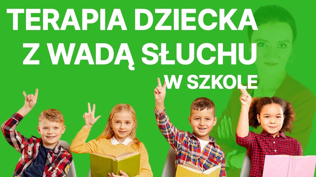 TERAPIA DZIECKA Z WADĄ SŁUCHU W SZKOLE- wstęp