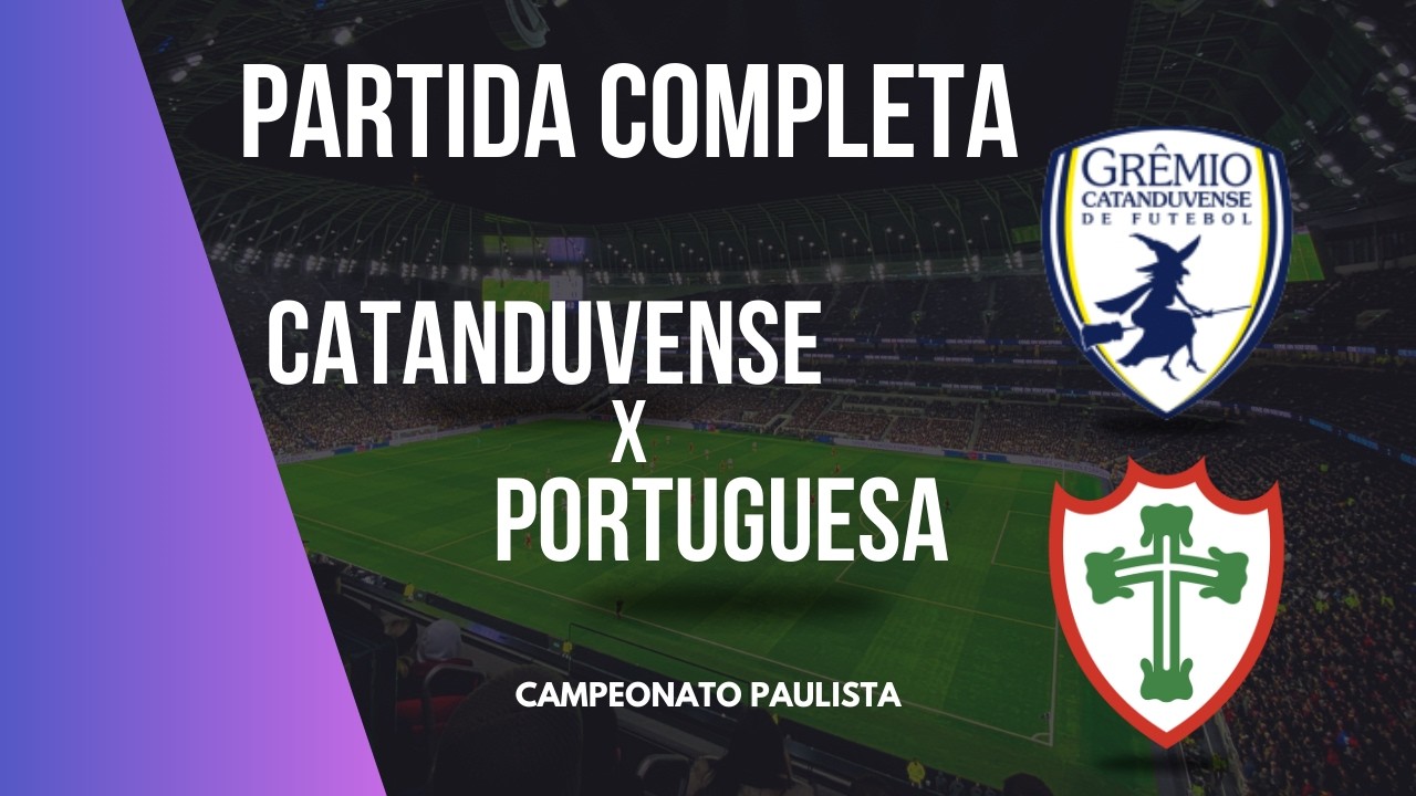 CATANDUVENSE x PORTUGUESA - PARTIDA COMPLETA | 1° RODADA CAMPEONATO PAULISTA