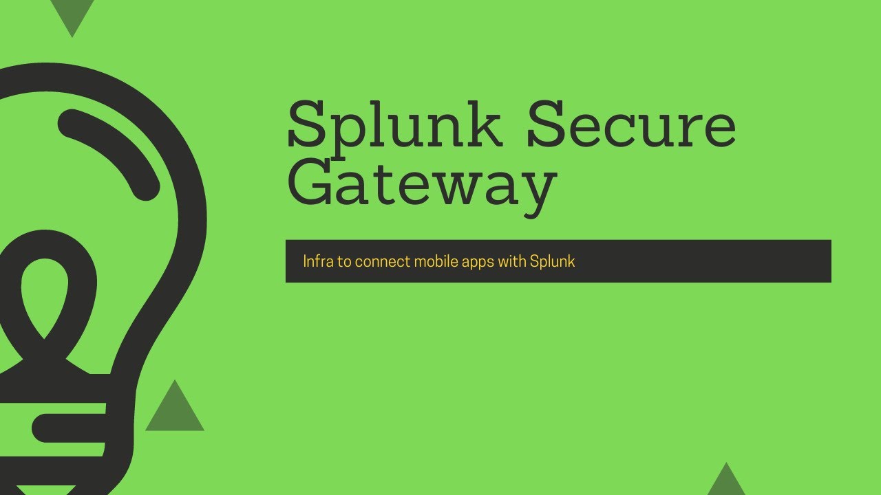 Splunk Secure Gateway : Connect your mobile apps with Splunk