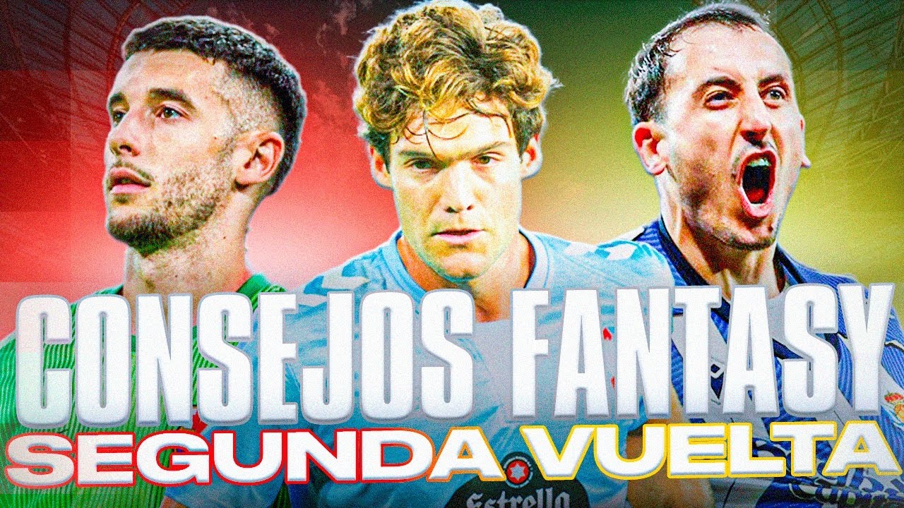 LOS CONSEJOS MÁS IMPORTANTES PARA GANAR TU LIGA FANTASY 25/26 EN LA SEGUNDA VUELTA | Carrasco