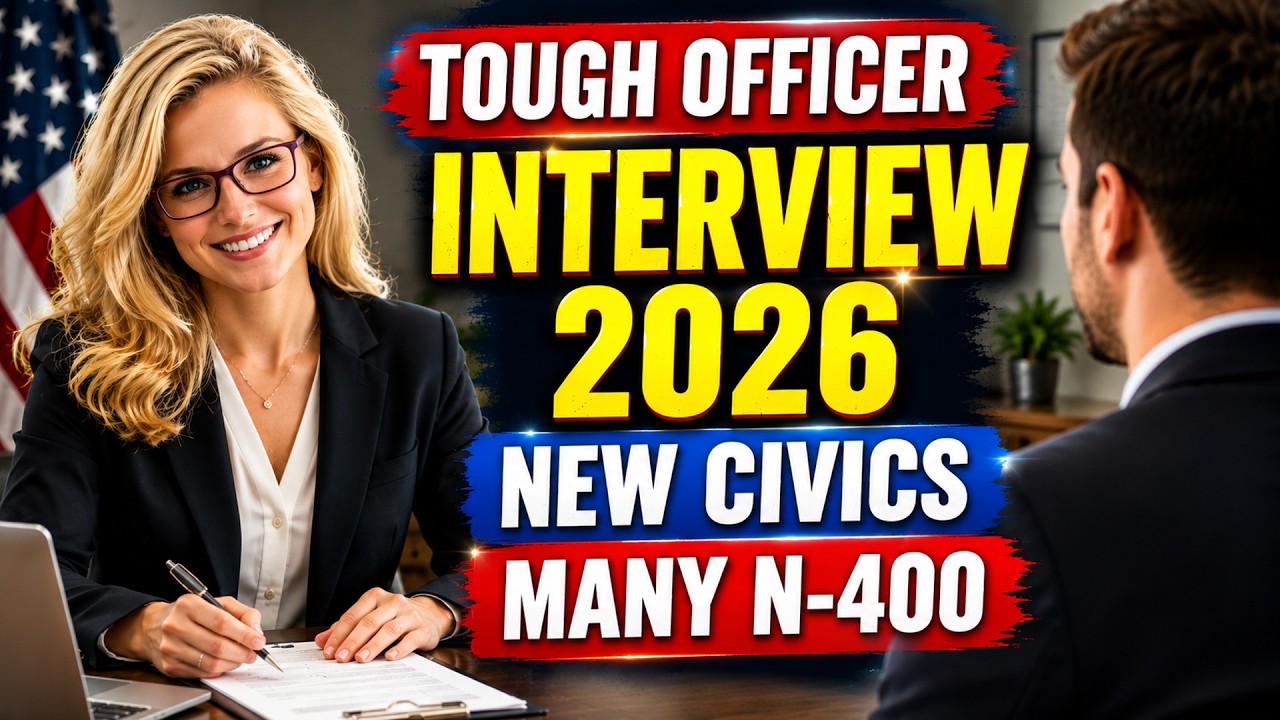 A Difficult U.S. Citizenship Interview 2026 &ndash; New Civics Test and Many N-400 Questions