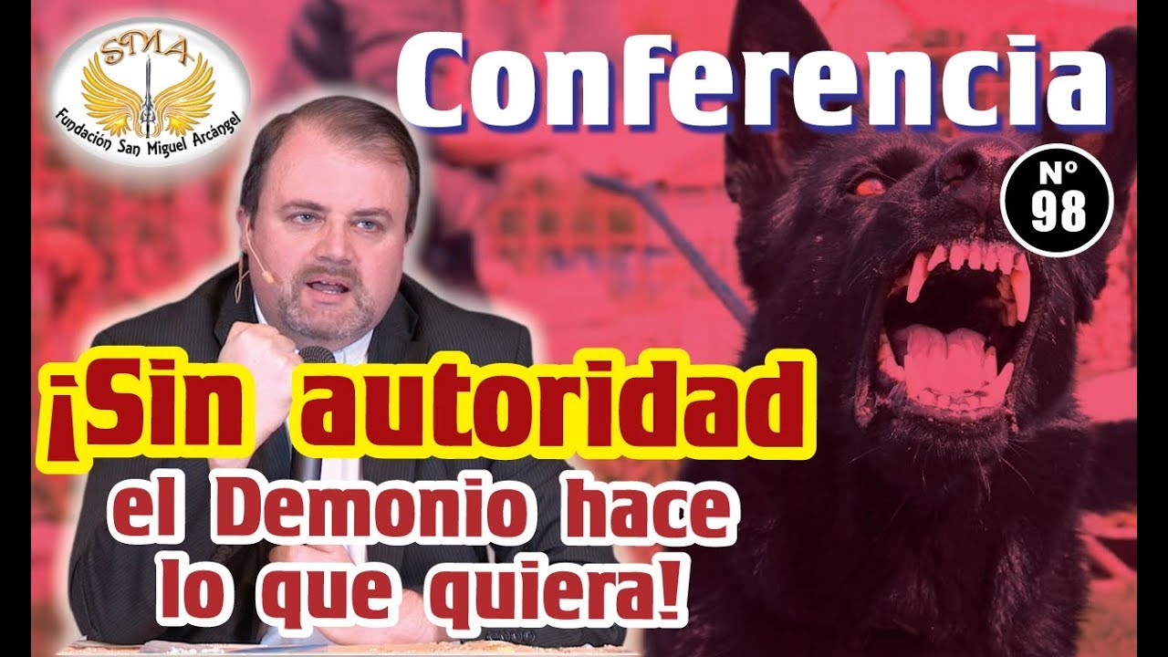 Conferencia #98: ¡Sin autoridad el Demonio hace lo que quiera!