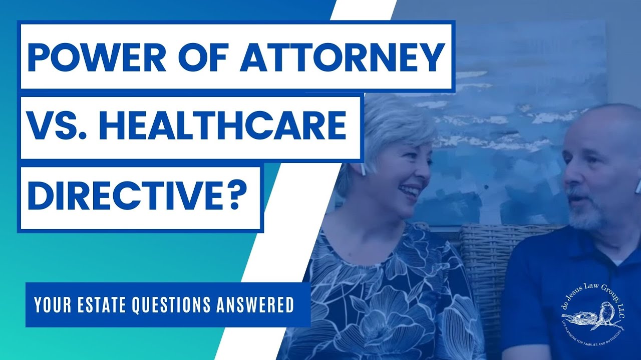 What's the difference between a power of attorney and healthcare directive?
