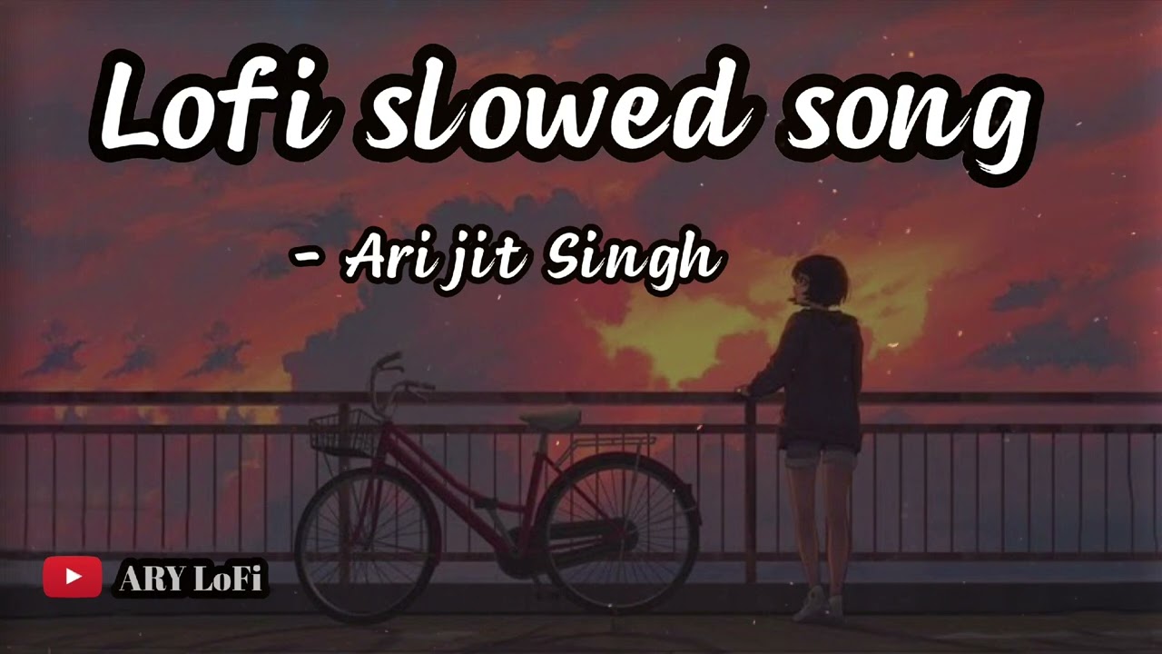 Arijit Singh lofi slowe song 💞 #lofi #lofislowedandreverb