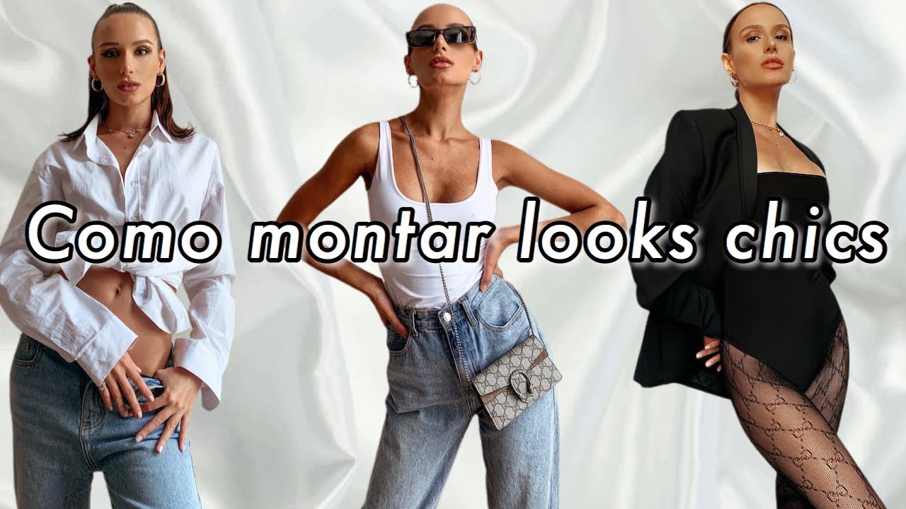 COMO MONTAR LOOKS CHICS?