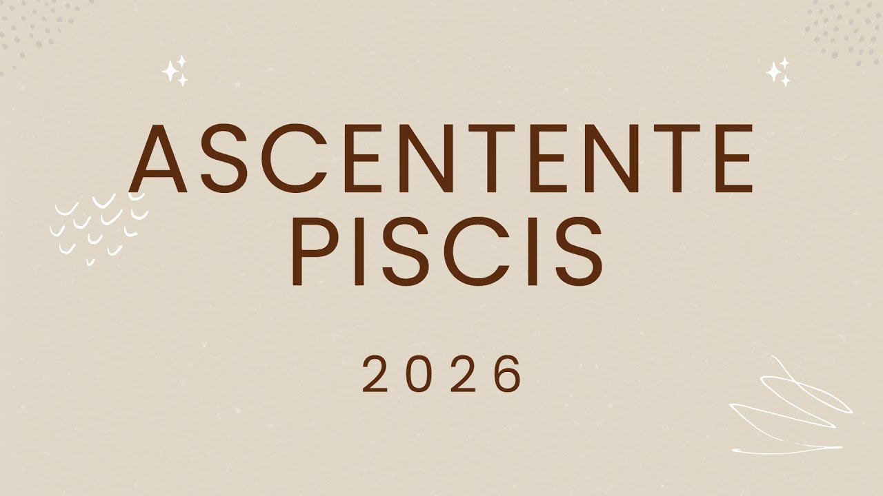 Ascendente piscis 2026