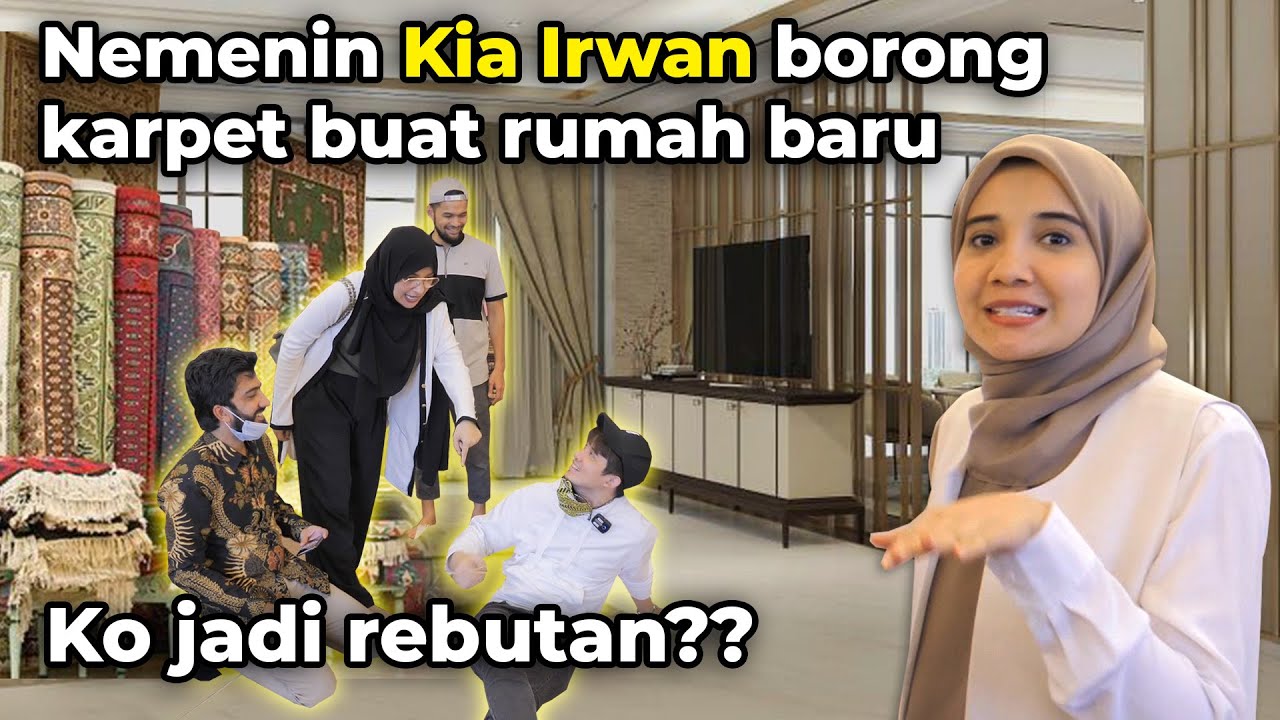 NEMENIN KIA IRWAN BORONG KARPET RUMAH BARU, KOK JADI REBUTAN?