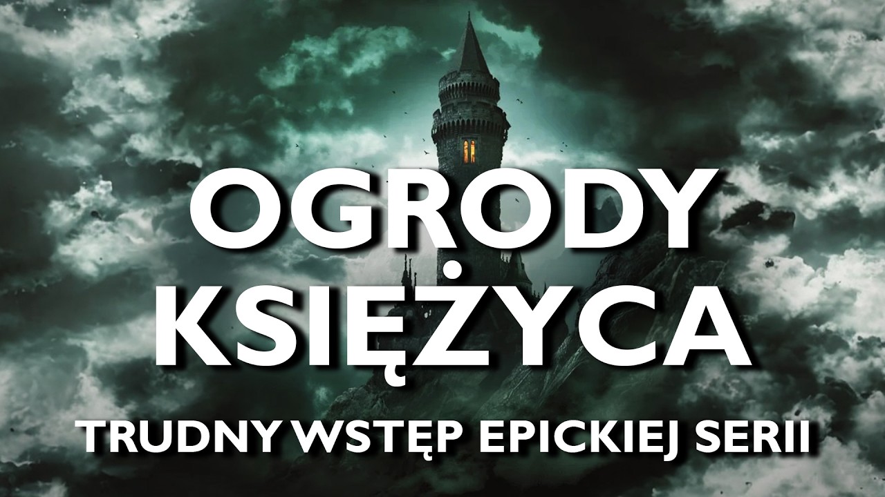 Co czyni Ogrody Księżyca tak NIEPRZYSTĘPNYM pierwszym tomem?