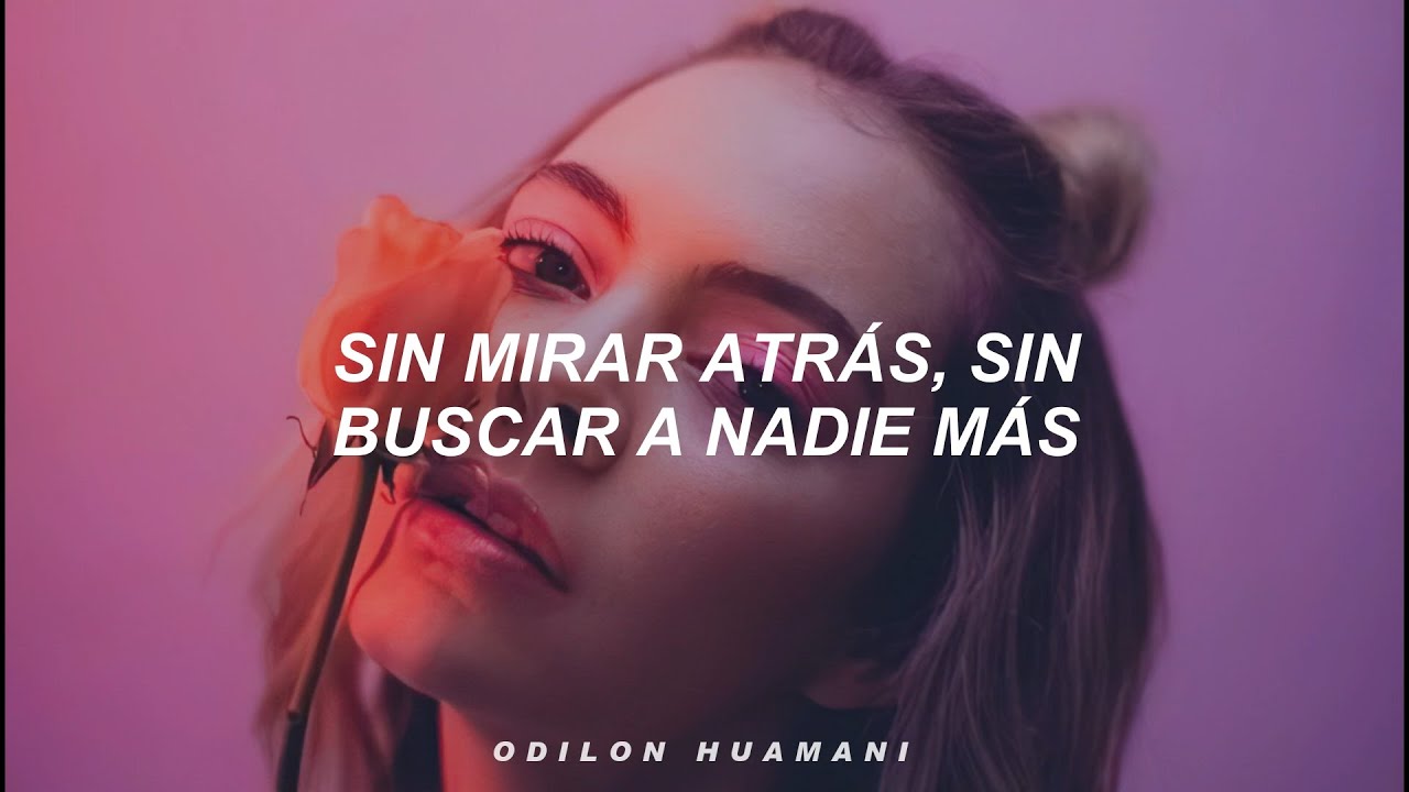 sin mirar atras sin buscar a nadie mas solo quiero estar contigo (Letra)