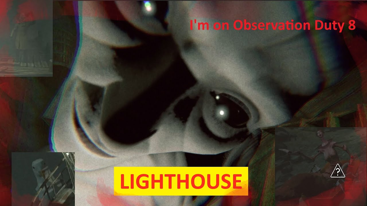Lighthouse | I'm on Observation Duty 8.