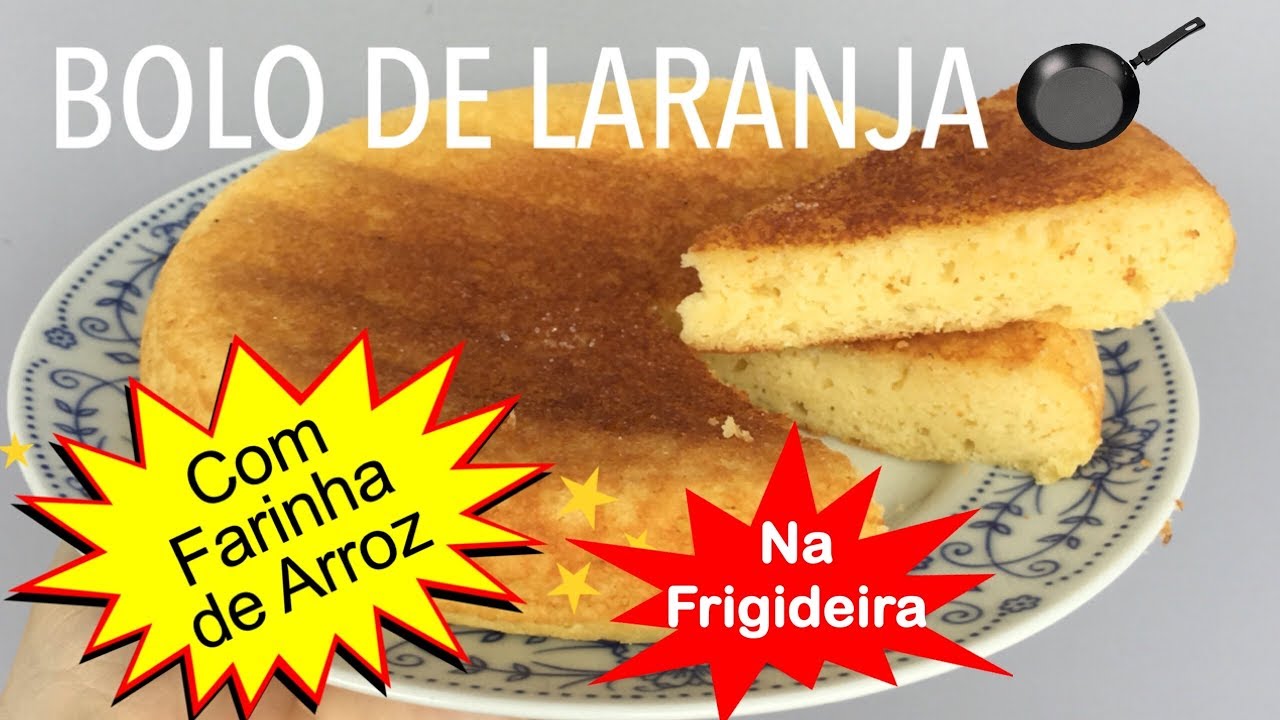 BOLO DE LARANJA COM FARINHA DE ARROZ NA FRIGIDEIRA - Cozinha da Marinoca