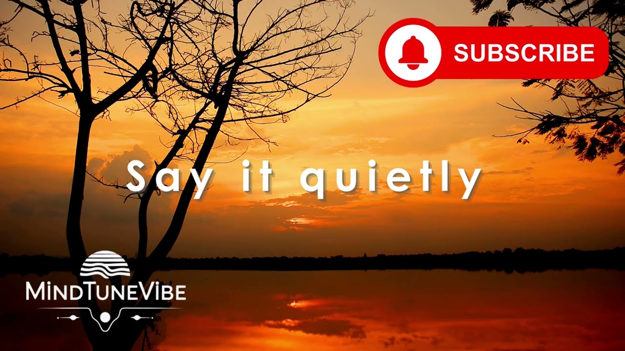 Say it quietly