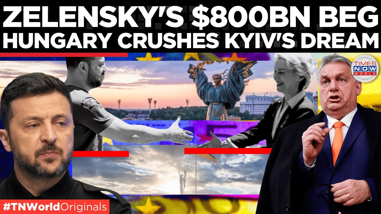 ORBAN V/S ZEL:  Hungary Slams Ukraine's $800BN Demand From EU, Vows to Starve Cash | Times Now World