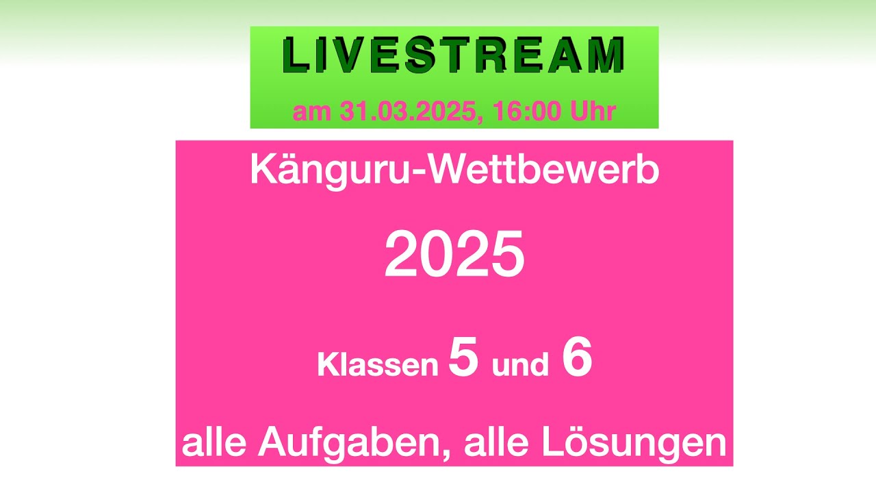🦘 Känguru 2025 🦘 Klasse 5 und 6 | alle Aufgaben, alle Lösungen | Livestream Austausch Lösungsideen