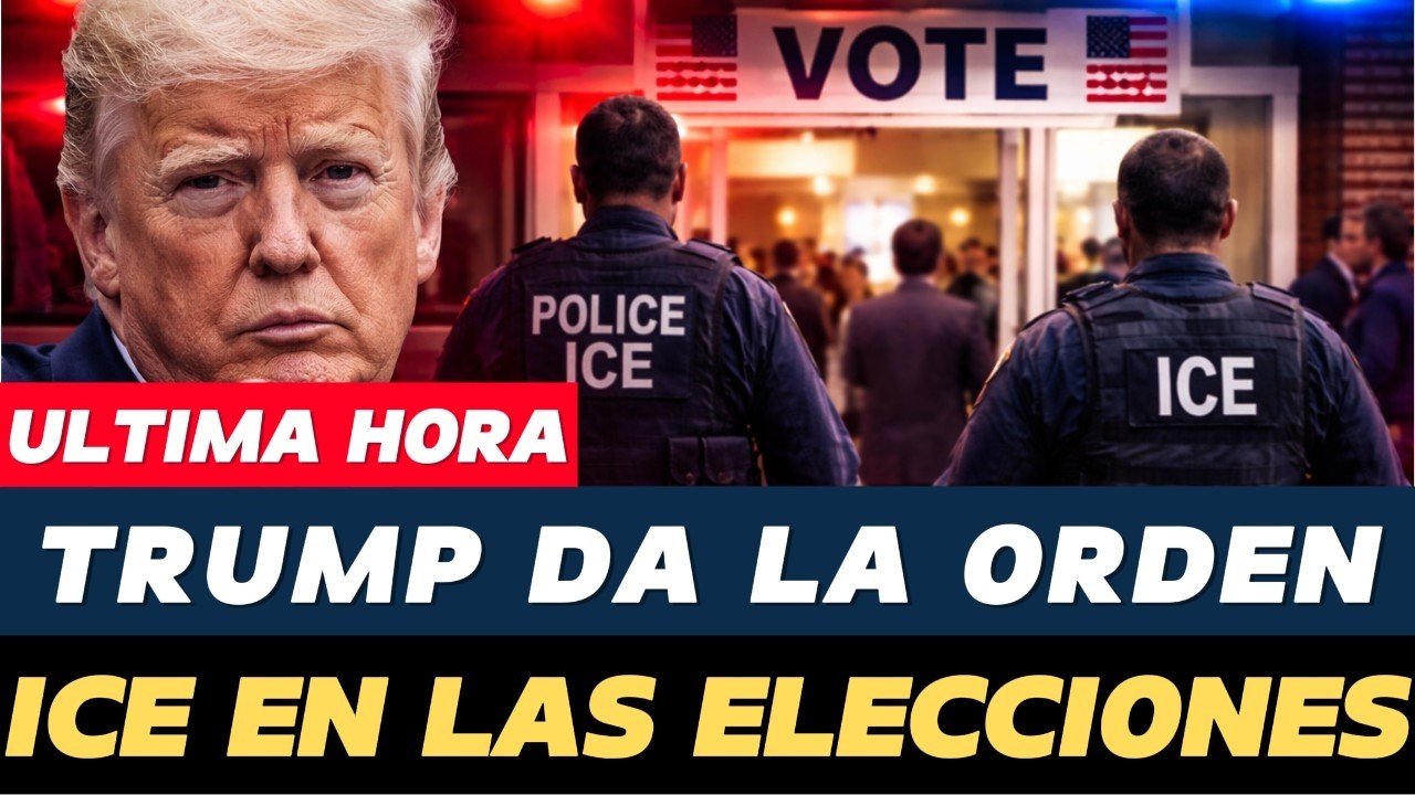 &Uacute;LTIMA HORA: Trump Quiere ICE en Centros de Votaci&oacute;n en 2026