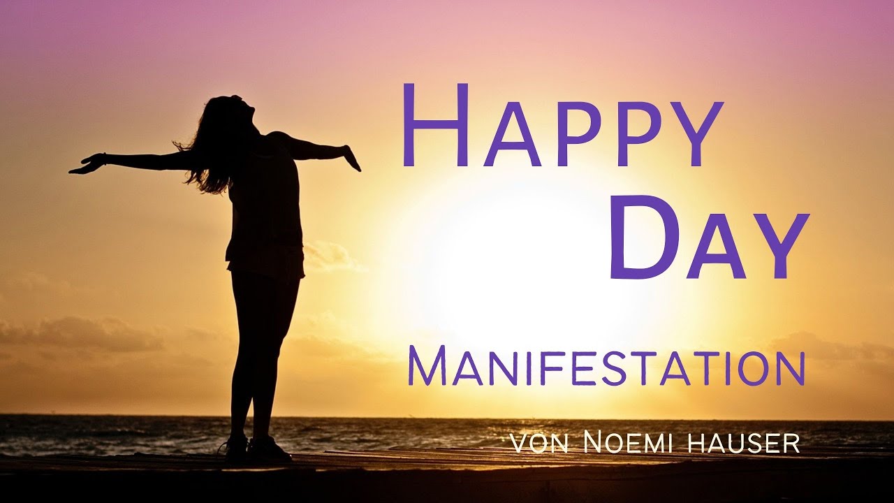 Happy Day - dein Tag voller Leichtigkeit und Freude - Manifestation