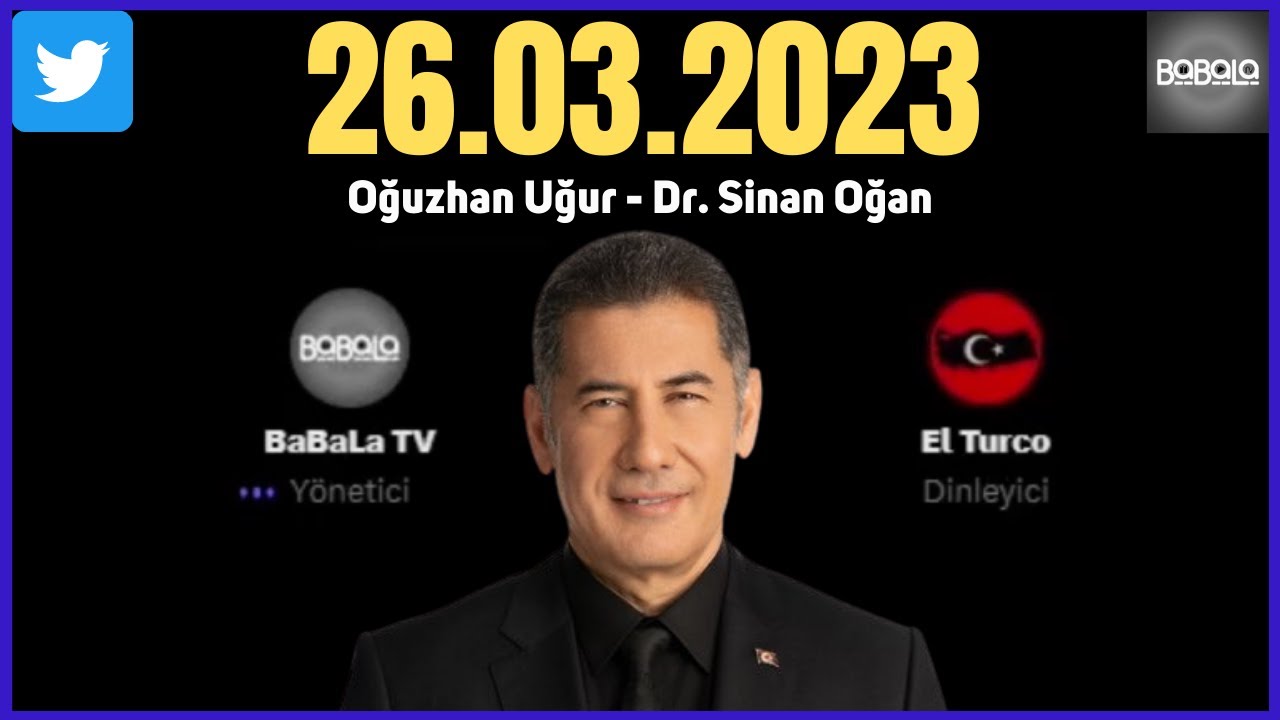 Sinan Oğan 100 Bin İmza Sonrası Oğuzhan Uğur'a Konuşuyor - Twitter Spaces (26/03/2023) @BaBaLaTV