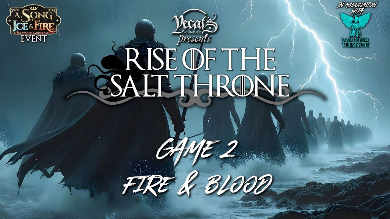 Rise of the Salt Throne - Game 2 - Fire & Blood