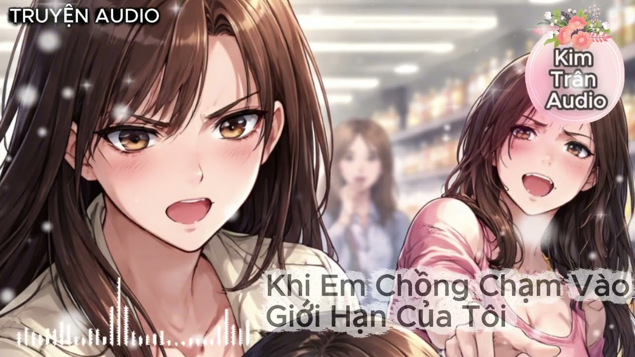 Khi Em Chồng Chạm V&agrave;o Giới Hạn Của T&ocirc;i | Truyện Ngắn Hiện Đại | Kim Tr&acirc;n Audio