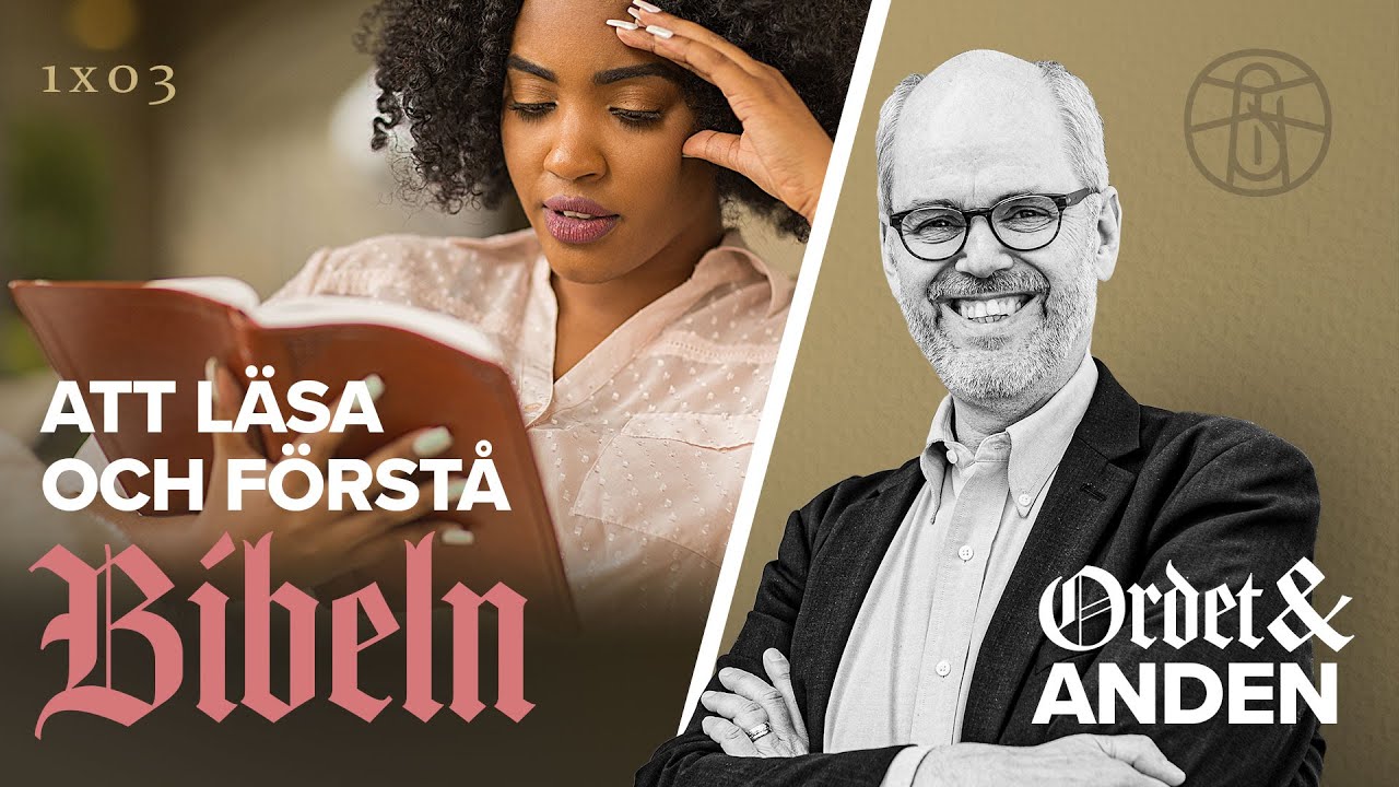 03 Att läsa och förstå Bibeln - Ordet & Anden med Anders Gerdmar