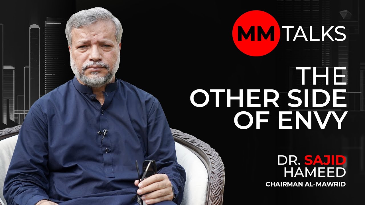 The Other Side Of Envy | Dr. Sajid Hameed |  MM Talks | حسد کا دوسرا پہلو