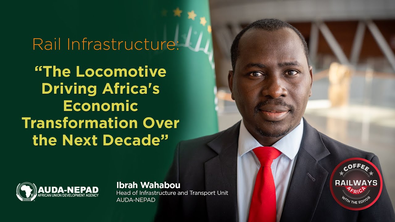 Rail Infrastructure: &ldquo;The Locomotive Driving Africa's Economic Transformation Over the Next Decade&rdquo;